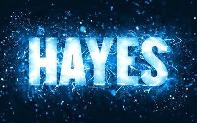 Happy Birthday Hayes, 4k, blue neon lights, Hayes name, creative, Hayes Happy Birthday, Hayes Birthday, popular american male names, picture with Hayes name, Hayes