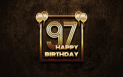 Happy 97th birthday, golden frames, 4K, golden glitter signs, Happy 97 Years Birthday, 97th Birthday Party, brown leather background, 97th Happy Birthday, Birthday concept, 97th Birthday