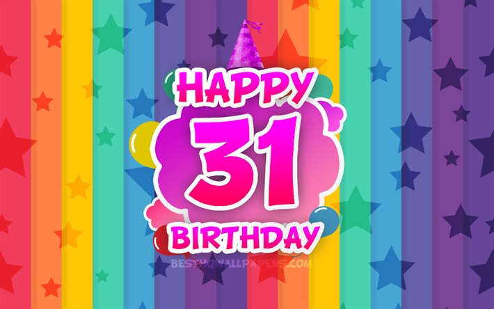 Felice 31esimo compleanno, nuvole colorate, 4k, feste di Compleanno, concetto, arcobaleno, sfondo, Felice di 31 Anni, Compleanno, creative 3D, lettere, 31 &#176; Compleanno, Festa di Compleanno, il 31 Festa di Compleanno