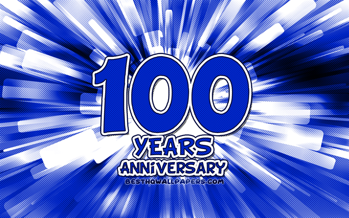 100th anniversary, 4k, blue abstract rays, anniversary concepts, cartoon art, 100th anniversary sign, artwork, 100 Years Anniversary