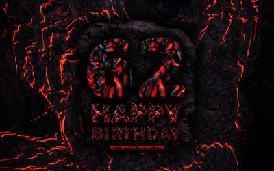 4k, Happy 62 Years Birthday, fire lava letters, Happy 62nd birthday, grunge background, 62nd Birthday Party, Grunge Happy 62nd birthday, Birthday concept, Birthday Party, 62nd Birthday