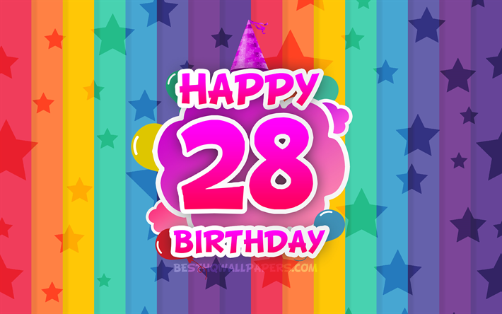 嬉しい誕生日-28日, 彩雲, 4k, 誕生日プ, 虹の背景, 嬉しい28歳の誕生日, 創作3D文字, 28歳の誕生日, 誕生パーティー, 28日の誕生日パーティー