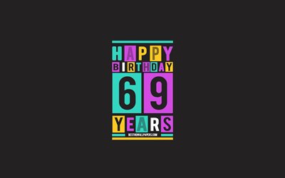 Happy 69 Years Birthday, Birthday Flat Background, 69th Happy Birthday, Creative Flat Art, 69 Years Birthday, Happy 69th Birthday, Colorful Abstraction, Happy Birthday Background