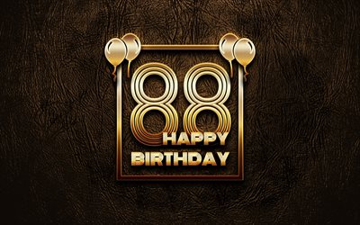Happy 88th birthday, golden frames, 4K, golden glitter signs, Happy 88 Years Birthday, 88th Birthday Party, brown leather background, 88th Happy Birthday, Birthday concept, 88th Birthday