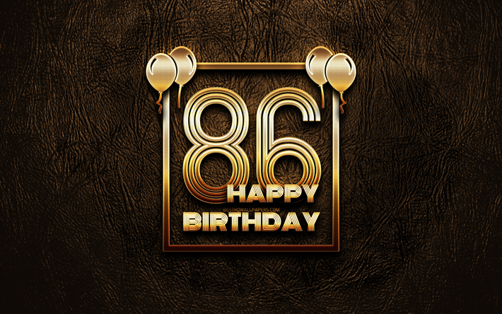 Heureux 86e anniversaire, cadres d&#39;or, 4K, golden glitter signes, Heureux De 86 Ans, 86e Anniversaire, en cuir brun fond, 86e Joyeux Anniversaire, Anniversaire concept