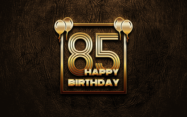 Heureux 85e anniversaire de naissance, cadres d&#39;or, 4K, golden glitter signes, Heureux De 85 Ans, 85e Anniversaire en cuir marron fond, 85e Joyeux Anniversaire, Anniversaire concept, 85e Anniversaire
