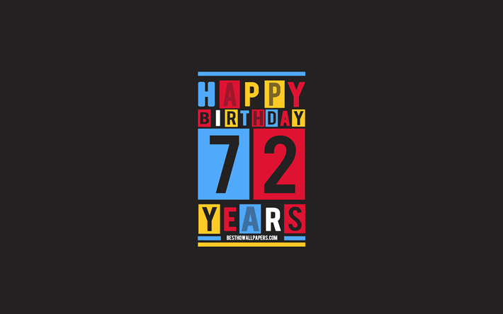 Happy 72 Years Birthday, Birthday Flat Background, 72nd Happy Birthday, Creative Flat Art, 72 Years Birthday, Happy 72nd Birthday, Colorful Abstraction, Happy Birthday Background
