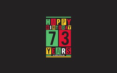 Happy 73 Years Birthday, Birthday Flat Background, 73rd Happy Birthday, Creative Flat Art, 73 Years Birthday, Happy 73rd Birthday, Colorful Abstraction, Happy Birthday Background