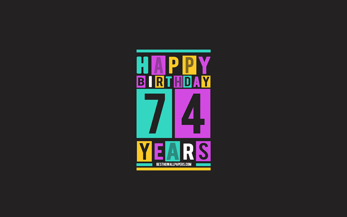 Happy 74 Years Birthday, Birthday Flat Background, 74th Happy Birthday, Creative Flat Art, 74 Years Birthday, Happy 74th Birthday, Colorful Abstraction, Happy Birthday Background