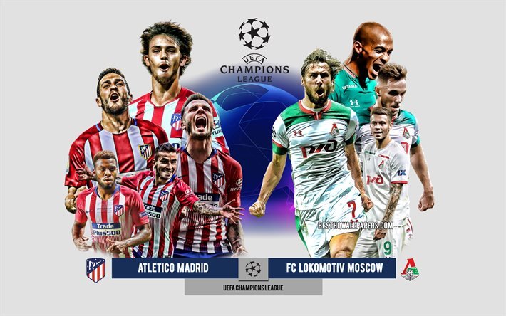 Atletico Madrid vs FC Lokomotiv Moscow, Group А, UEFA Champions League, Preview, promotional materials, football players, Champions League, football match, Atletico Madrid, FC Lokomotiv Moscow