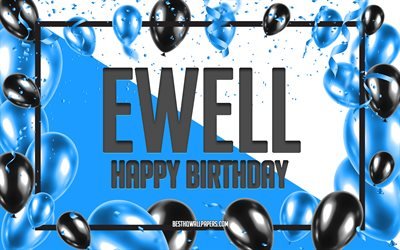 お誕生日おめでとうイーウェル, 誕生日バルーンの背景, イーウェル, 名前の壁紙, イーウェルお誕生日おめでとう, 青い風船の誕生日の背景, イーウェル誕生日