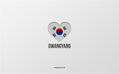 Gwangyang&#39;ı Seviyorum, G&#252;ney Kore şehirleri, Gwangyang G&#252;n&#252;, gri arka plan, Gwangyang, G&#252;ney Kore, G&#252;ney Kore bayrağı kalp, favori şehirler, Aşk Gwangyang