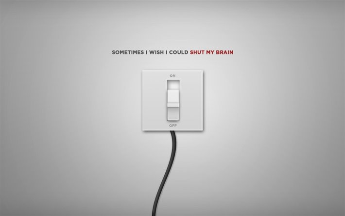 Sometimes I wish I could shut off my brain, switch, gray background, popular quotes, quotes about the rest