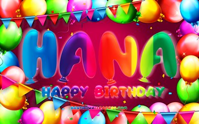 Happy Birthday Hana, 4k, colorful balloon frame, female names, Hana name, purple background, Hana Happy Birthday, Hana Birthday, creative, Birthday concept, Hana