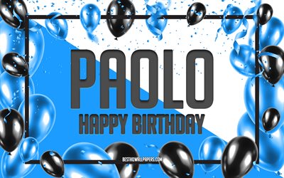 Happy Birthday Paolo, Birthday Balloons Background, popular Italian male names, Paolo, wallpapers with Italian names, Paolo Happy Birthday, Blue Balloons Birthday Background, greeting card, Paolo Birthday