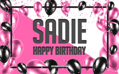 お誕生日おめでSadie, お誕生日の風船の背景, Sadie, 壁紙名, Sadieお誕生日おめで, ピンク色の風船をお誕生の背景, ご挨拶カード, Sadie誕生日