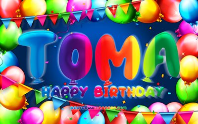 happy birthday toma, 4k, bunte ballon-rahmen, toma namen, blauer hintergrund, toma happy birthday, toma geburtstag, kreativ, geburtstag konzept, toma