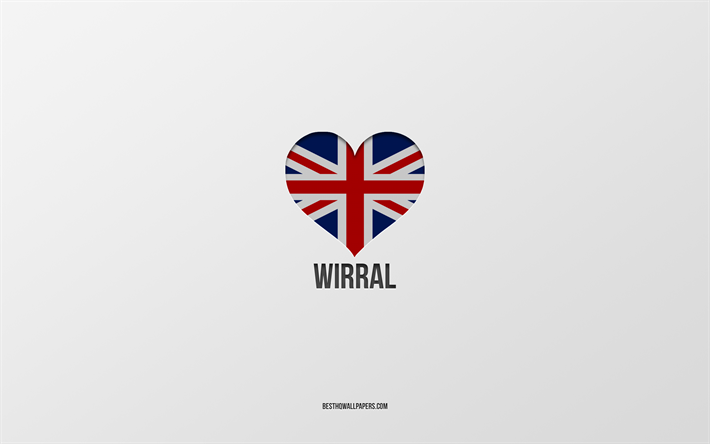 J&#39;aime Wirral, villes britanniques, Day of Wirral, fond gris, Royaume-Uni, Wirral, coeur de drapeau britannique, villes pr&#233;f&#233;r&#233;es, Love Wirral