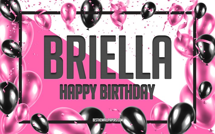 Happy Birthday Briella, Birthday Balloons Background, Briella, wallpapers with names, Briella Happy Birthday, Pink Balloons Birthday Background, greeting card, Briella Birthday