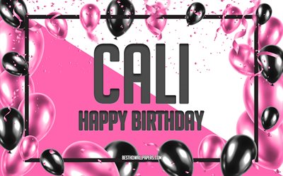 happy birthday cali, geburtstag luftballons, hintergrund, cali, tapeten, die mit namen, cali happy birthday pink luftballons geburtstag hintergrund, gru&#223;karte, cali geburtstag