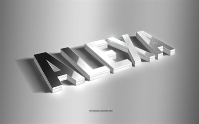 Alexa, silver 3d art, gray background, wallpapers with names, Alexa name, Alexa greeting card, 3d art, picture with Alexa name