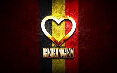 Eu amo Beringen, cidades belgas, inscri&#231;&#227;o dourada, Dia de Beringen, B&#233;lgica, cora&#231;&#227;o dourado, Beringen com bandeira, Beringen, Cidades da B&#233;lgica, cidades favoritas, Love Beringen