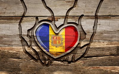 I love Andorra, 4K, wooden carving hands, Day of Andorra, Flag of Andorra, creative, Andorra flag, Andorran flag, Andorra flag in hand, Take care Andorra, wood carving, Europe, Andorra