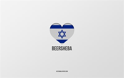 Beersheba&#39;yı Seviyorum, İsrail şehirleri, Beersheba G&#252;n&#252;, gri arka plan, Beersheba, İsrail, İsrail bayrağı kalp, favori şehirler, Love Beersheba