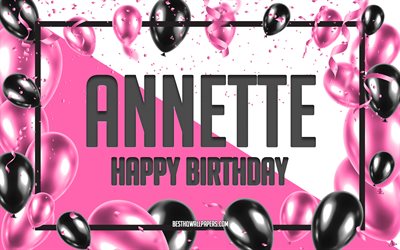 お誕生日おめでとうアネット, 誕生日用風船の背景, アネット, 名前の壁紙, アネットお誕生日おめでとう, ピンクの風船の誕生日の背景, グリーティングカード, アネットの誕生日