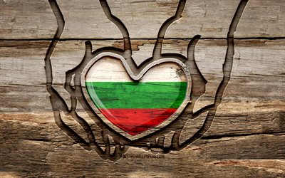 I love Bulgaria, 4K, wooden carving hands, Day of Bulgaria, Flag of Bulgaria, creative, Bulgaria flag, Bulgarian flag, Bulgaria flag in hand, Take care Bulgaria, wood carving, Europe, Bulgaria