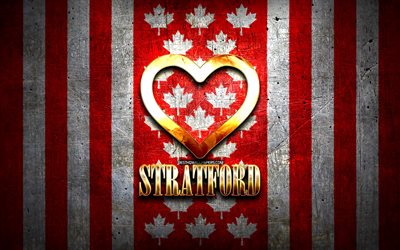 eu amo stratford, cidades canadenses, inscri&#231;&#227;o dourada, dia de stratford, canad&#225;, cora&#231;&#227;o de ouro, stratford com bandeira, stratford, cidades favoritas, amor stratford