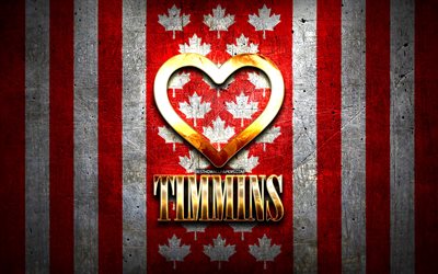 I Love Timmins, canadian cities, golden inscription, Day of Timmins, Canada, golden heart, Timmins with flag, Timmins, favorite cities, Love Timmins