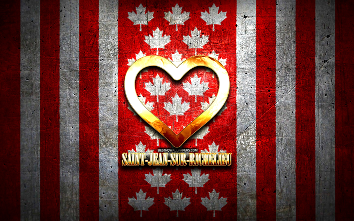 j aime saint-jean-sur-richelieu, villes canadiennes, inscription dor&#233;e, jour de saint-jean-sur-richelieu, canada, coeur d or, saint-jean-sur-richelieu avec drapeau, saint-jean-sur-richelieu, favori villes, amour saint-jean-sur-richelieu