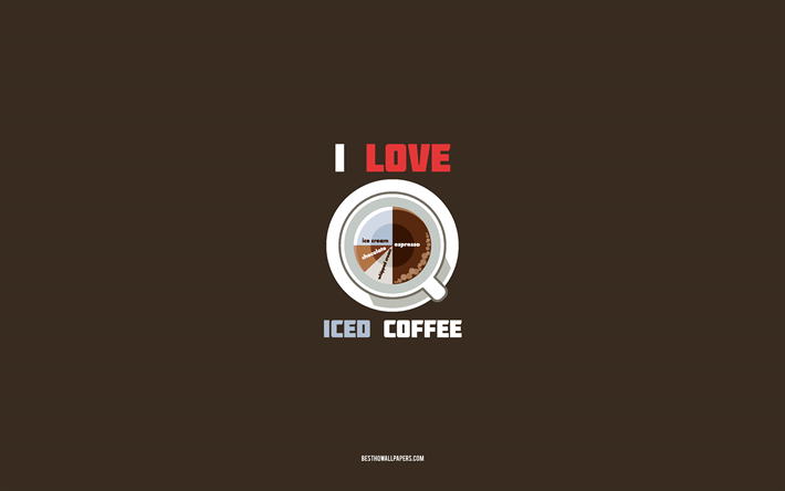 iced coffee recipe, 4k, cup with iced coffee ingredients, I love iced coffee, brown background, iced coffee, coffee recipes, iced coffee ingredients