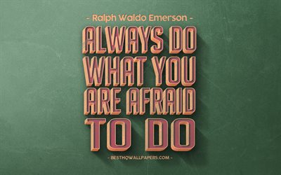 Always do what you are afraid to do, Ralph Waldo Emerson quotes, retro style, popular quotes, motivation, people quotes, inspiration, green retro background, green stone texture