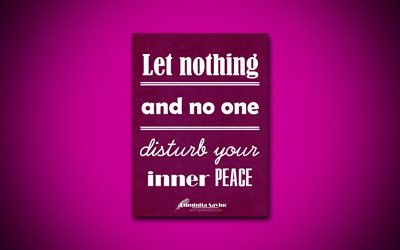 4k, Let nothing and no one disturb your inner peace, quotes about peace, Luminita Saviuc, purple paper, popular quotes, inspiration, Luminita Saviuc quotes