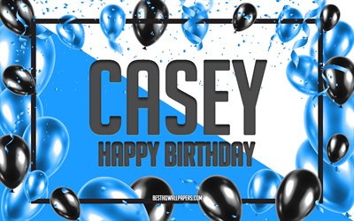 Feliz Cumplea&#241;os Casey, Globos de Cumplea&#241;os de Fondo, Casey, fondos de pantalla con los nombres, Casey Feliz Cumplea&#241;os, Globos Azules Cumplea&#241;os de Fondo, tarjeta de felicitaci&#243;n, Casey Cumplea&#241;os