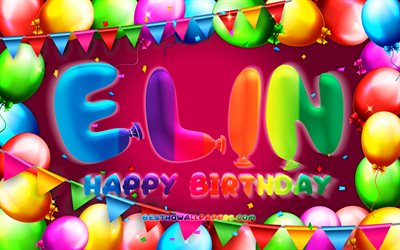 Happy Birthday Elin, 4k, colorful balloon frame, Elin name, purple background, Elin Happy Birthday, Elin Birthday, popular dutch female names, Birthday concept, Elin