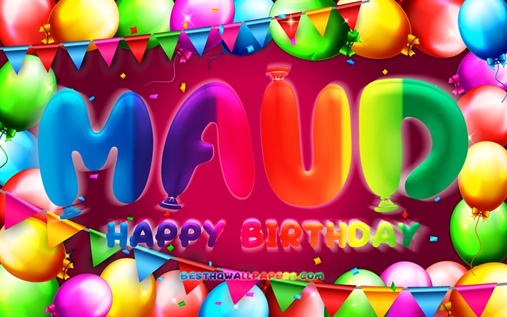 Happy Birthday Maud, 4k, colorful balloon frame, Maud name, purple background, Maud Happy Birthday, Maud Birthday, popular dutch female names, Birthday concept, Maud