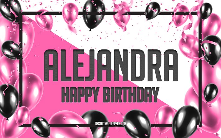 Happy Birthday Alejandra, Birthday Balloons Background, Alejandra, wallpapers with names, Alejandra Happy Birthday, Pink Balloons Birthday Background, greeting card, Alejandra Birthday