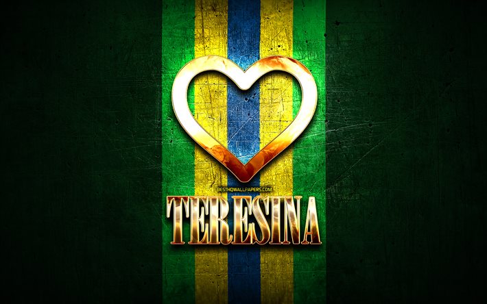 Mi piace Teresina, citt&#224; brasiliane, golden iscrizione, Brasile, cuore d&#39;oro, bandiera del brasile, Teresina, citt&#224; preferite, Amore Teresina