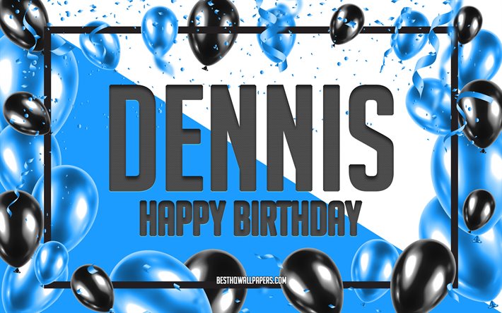 Happy Birthday Dennis, Birthday Balloons Background, Dennis, wallpapers with names, Dennis Happy Birthday, Blue Balloons Birthday Background, greeting card, Dennis Birthday