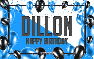 happy birthday dillon, geburtstag luftballons, hintergrund, dillon, tapeten, die mit namen, dillon happy birthday, blau, ballons, geburtstag, gru&#223;karte, dillon geburtstag