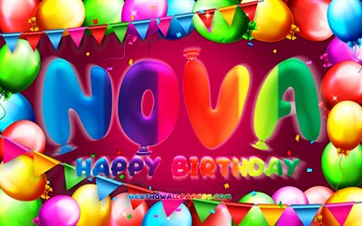 happy birthday nova, 4k, bunte ballon-rahmen, nova name, lila hintergrund, nova alles gute zum geburtstag, nova geburtstag, beliebte niederl&#228;ndische weiblichen namen, geburtstag-konzept, nova