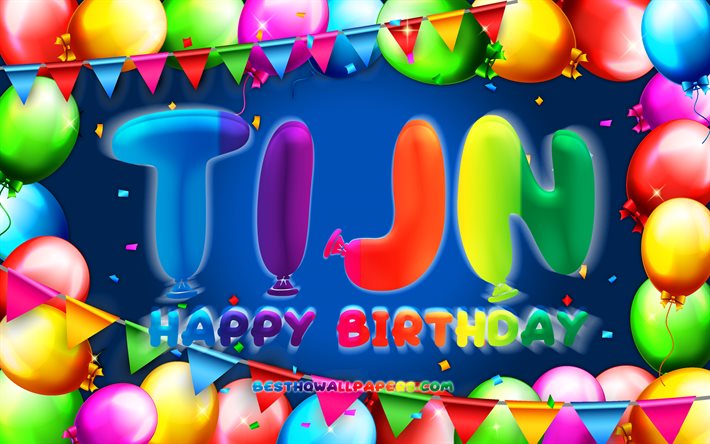 happy birthday tijn, 4k, bunte ballon-rahmen, tijn namen, blauer hintergrund, tijn happy birthday, tijn geburtstag, beliebten niederl&#228;ndischen m&#228;nnlichen namen, geburtstag-konzept, tijn