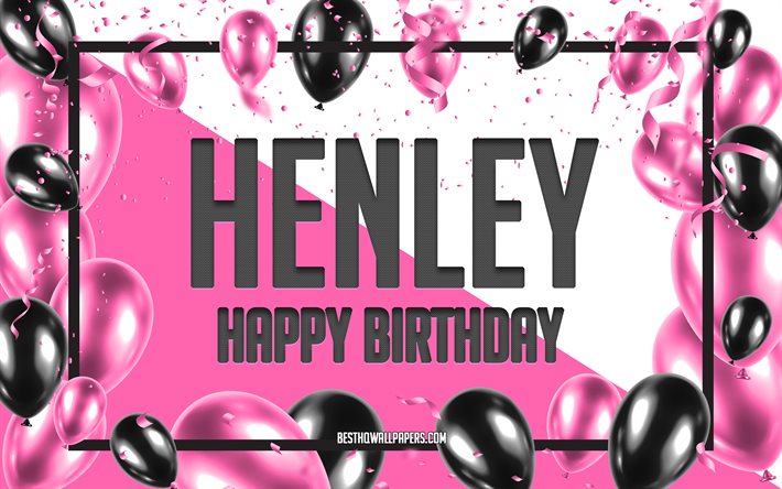 Happy Birthday Henley, Birthday Balloons Background, Henley, wallpapers with names, Henley Happy Birthday, Pink Balloons Birthday Background, greeting card, Henley Birthday
