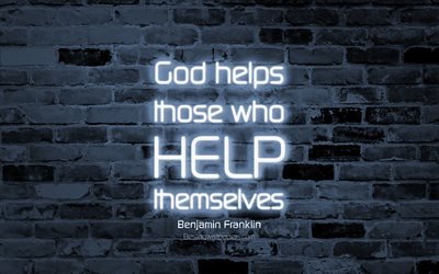 God helps those who help themselves, 4k, gray brick wall, Benjamin Franklin Quotes, neon text, inspiration, Benjamin Franklin, business quotes
