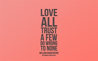 Love all trust a few do wrong to none, William Shakespeare, pink background, quotes about love, popular quotes