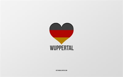 Eu Amo Wuppertal, Cidades alem&#227;s, plano de fundo cinza, Alemanha, Alem&#227;o bandeira cora&#231;&#227;o, Wuppertal, cidades favoritas, Amor Wuppertal