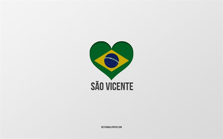 サンビセンテが大好き, ブラジルの都市, 灰色の背景, サンビセンテ, ブラジル, ブラジルの国旗のハート, 好きな都市